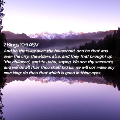 Picture 02 - 2 Kings 10:5 ASV - And he that was over the household, and he that - Bible Verse Picture