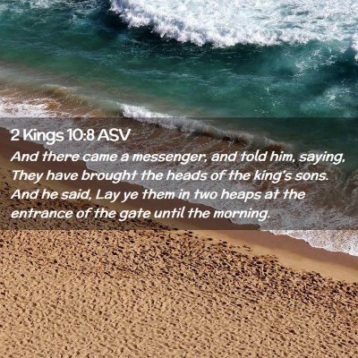 Picture 02 - 2 Kings 10:8 ASV - And there came a messenger, and told him, saying, - Bible Verse Picture