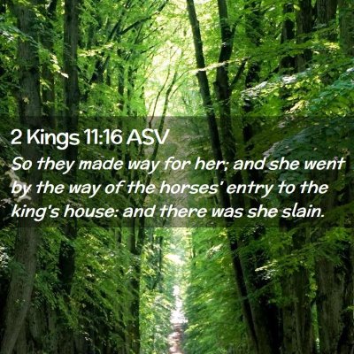 Picture 02 - 2 Kings 11:16 ASV - So they made way for her; and she went by the way - Bible Verse Picture