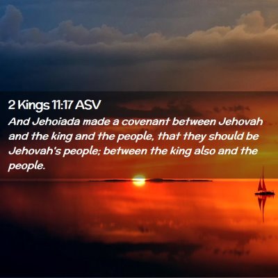 Picture 02 - 2 Kings 11:17 ASV - And Jehoiada made a covenant between Jehovah and - Bible Verse Picture