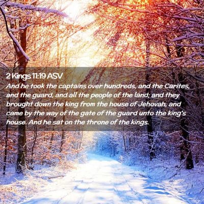 Picture 02 - 2 Kings 11:19 ASV - And he took the captains over hundreds, and the - Bible Verse Picture
