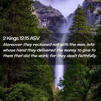 Picture 02 - 2 Kings 12:15 ASV - Moreover they reckoned not with the men, into - Bible Verse Picture