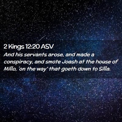 Picture 02 - 2 Kings 12:20 ASV - And his servants arose, and made a conspiracy, - Bible Verse Picture
