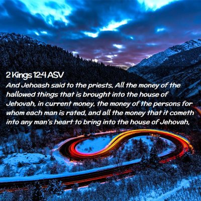 Picture 02 - 2 Kings 12:4 ASV - And Jehoash said to the priests, All the money of - Bible Verse Picture