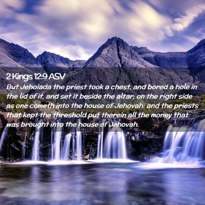 Picture 02 - 2 Kings 12:9 ASV - But Jehoiada the priest took a chest, and bored a - Bible Verse Picture