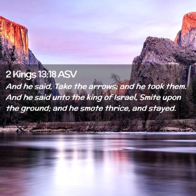 Picture 02 - 2 Kings 13:18 ASV - And he said, Take the arrows; and he took them. - Bible Verse Picture