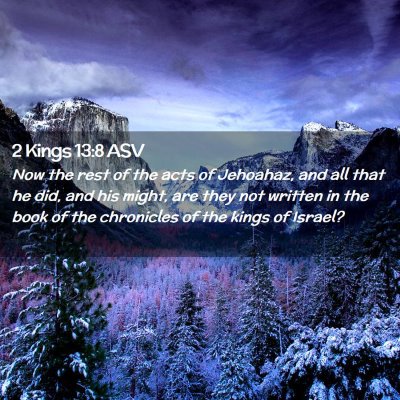 Picture 02 - 2 Kings 13:8 ASV - Now the rest of the acts of Jehoahaz, and all - Bible Verse Picture