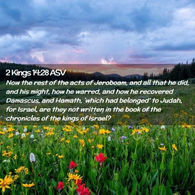 Picture 02 - 2 Kings 14:28 ASV - Now the rest of the acts of Jeroboam, and all - Bible Verse Picture