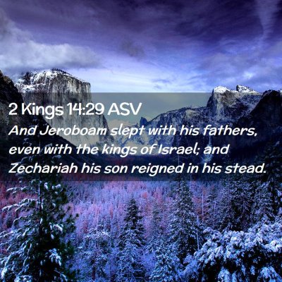 Picture 02 - 2 Kings 14:29 ASV - And Jeroboam slept with his fathers, even with - Bible Verse Picture