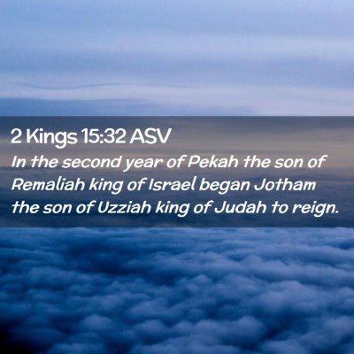 Picture 02 - 2 Kings 15:32 ASV - In the second year of Pekah the son of Remaliah - Bible Verse Picture