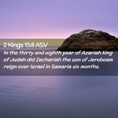Picture 02 - 2 Kings 15:8 ASV - In the thirty and eighth year of Azariah king of - Bible Verse Picture