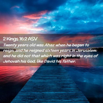 Picture 02 - 2 Kings 16:2 ASV - Twenty years old was Ahaz when he began to reign; - Bible Verse Picture