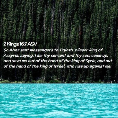 Picture 02 - 2 Kings 16:7 ASV - So Ahaz sent messengers to Tiglath-pileser king - Bible Verse Picture