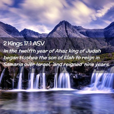 Picture 02 - 2 Kings 17:1 ASV - In the twelfth year of Ahaz king of Judah began - Bible Verse Picture