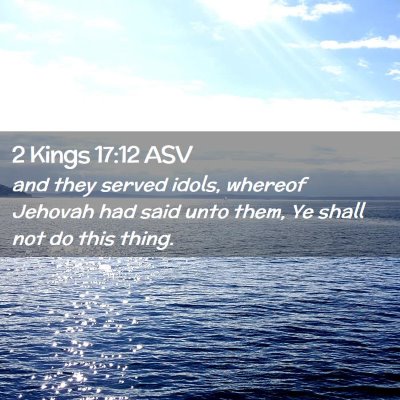 Picture 02 - 2 Kings 17:12 ASV - and they served idols, whereof Jehovah had said - Bible Verse Picture