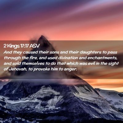 Picture 02 - 2 Kings 17:17 ASV - And they caused their sons and their daughters to - Bible Verse Picture