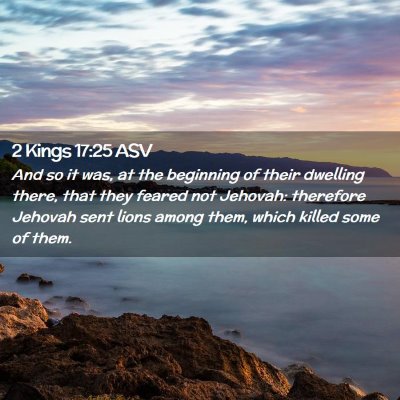 Picture 02 - 2 Kings 17:25 ASV - And so it was, at the beginning of their dwelling - Bible Verse Picture