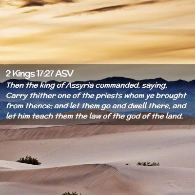 Picture 02 - 2 Kings 17:27 ASV - Then the king of Assyria commanded, saying, Carry - Bible Verse Picture