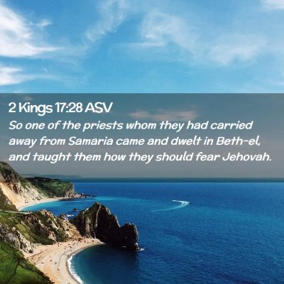 Picture 02 - 2 Kings 17:28 ASV - So one of the priests whom they had carried away - Bible Verse Picture