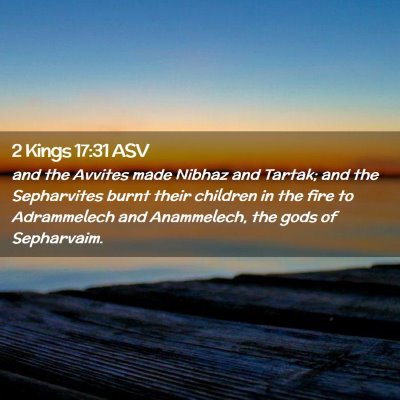 Picture 02 - 2 Kings 17:31 ASV - and the Avvites made Nibhaz and Tartak; and the - Bible Verse Picture
