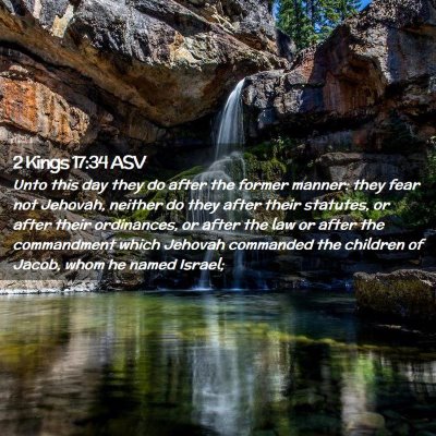 Picture 02 - 2 Kings 17:34 ASV - Unto this day they do after the former manner: - Bible Verse Picture