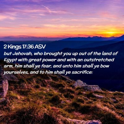 Picture 02 - 2 Kings 17:36 ASV - but Jehovah, who brought you up out of the land - Bible Verse Picture