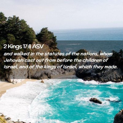 Picture 02 - 2 Kings 17:8 ASV - and walked in the statutes of the nations, whom - Bible Verse Picture