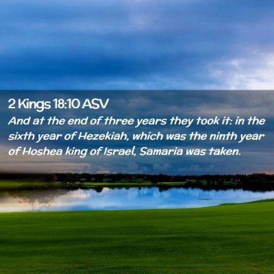 Picture 02 - 2 Kings 18:10 ASV - And at the end of three years they took it: in - Bible Verse Picture