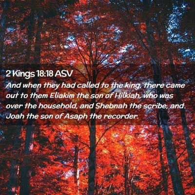 Picture 02 - 2 Kings 18:18 ASV - And when they had called to the king, there came - Bible Verse Picture