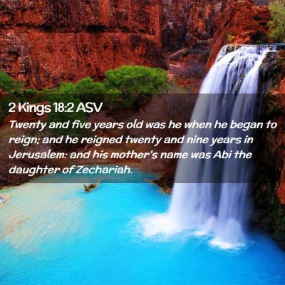 Picture 02 - 2 Kings 18:2 ASV - Twenty and five years old was he when he began to - Bible Verse Picture