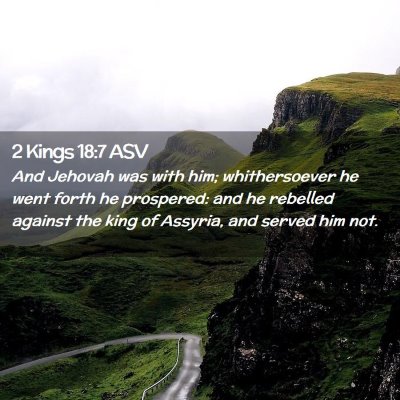 Picture 02 - 2 Kings 18:7 ASV - And Jehovah was with him; whithersoever he went - Bible Verse Picture