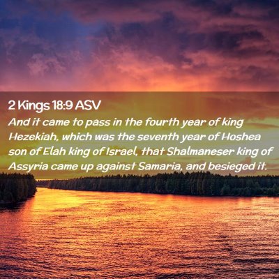 Picture 02 - 2 Kings 18:9 ASV - And it came to pass in the fourth year of king - Bible Verse Picture