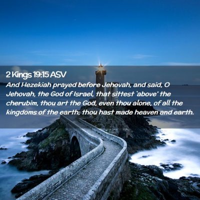 Picture 02 - 2 Kings 19:15 ASV - And Hezekiah prayed before Jehovah, and said, O - Bible Verse Picture