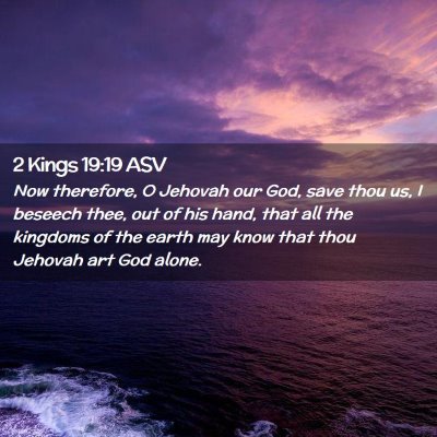 Picture 02 - 2 Kings 19:19 ASV - Now therefore, O Jehovah our God, save thou us, I - Bible Verse Picture