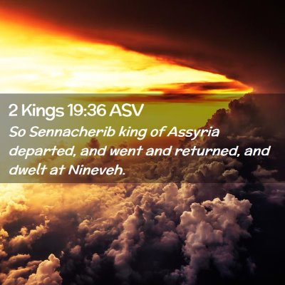 Picture 02 - 2 Kings 19:36 ASV - So Sennacherib king of Assyria departed, and went - Bible Verse Picture