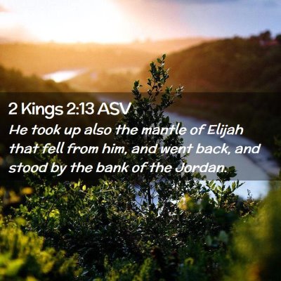 Picture 02 - 2 Kings 2:13 ASV - He took up also the mantle of Elijah that fell - Bible Verse Picture