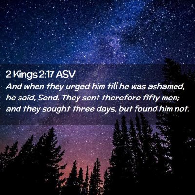Picture 02 - 2 Kings 2:17 ASV - And when they urged him till he was ashamed, he - Bible Verse Picture