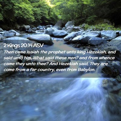 Picture 02 - 2 Kings 20:14 ASV - Then came Isaiah the prophet unto king Hezekiah, - Bible Verse Picture