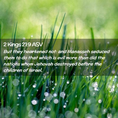 Picture 02 - 2 Kings 21:9 ASV - But they hearkened not: and Manasseh seduced them - Bible Verse Picture
