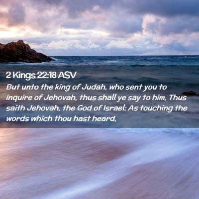 Picture 02 - 2 Kings 22:18 ASV - But unto the king of Judah, who sent you to - Bible Verse Picture