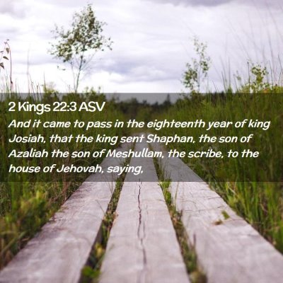 Picture 02 - 2 Kings 22:3 ASV - And it came to pass in the eighteenth year of - Bible Verse Picture