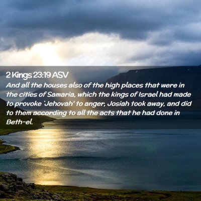 Picture 02 - 2 Kings 23:19 ASV - And all the houses also of the high places that - Bible Verse Picture