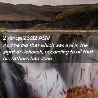 Picture 02 - 2 Kings 23:32 ASV - And he did that which was evil in the sight of - Bible Verse Picture