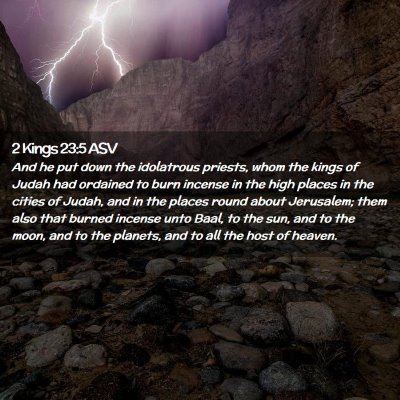 Picture 02 - 2 Kings 23:5 ASV - And he put down the idolatrous priests, whom the - Bible Verse Picture