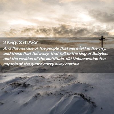 Picture 02 - 2 Kings 25:11 ASV - And the residue of the people that were left in - Bible Verse Picture
