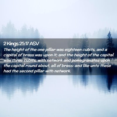 Picture 02 - 2 Kings 25:17 ASV - The height of the one pillar was eighteen cubits, - Bible Verse Picture