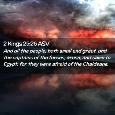 Picture 02 - 2 Kings 25:26 ASV - And all the people, both small and great, and the - Bible Verse Picture