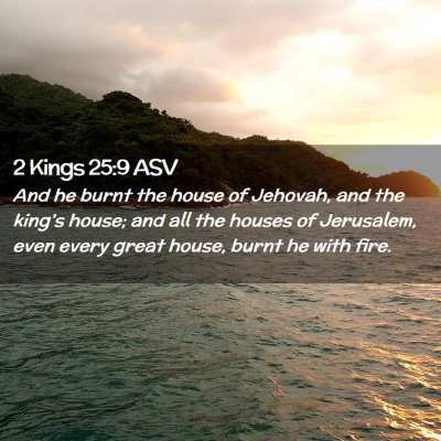 Picture 02 - 2 Kings 25:9 ASV - And he burnt the house of Jehovah, and the king's - Bible Verse Picture