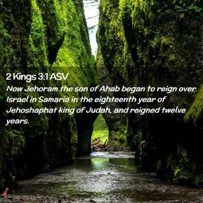 Picture 02 - 2 Kings 3:1 ASV - Now Jehoram the son of Ahab began to reign over - Bible Verse Picture