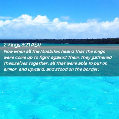 Picture 02 - 2 Kings 3:21 ASV - Now when all the Moabites heard that the kings - Bible Verse Picture